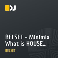 BELSET - Minimix What is HOUSE music