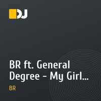 BR ft. General Degree - My Girls (rmx)