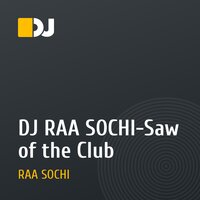 DJ RAA SOCHI-Saw of the Club