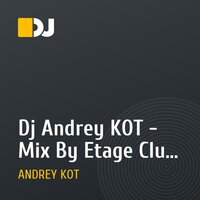 Dj Andrey KOT - Mix By Etage Club (Saint - Petersburg)