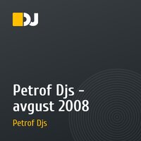 Petrof Djs - avgust 2008