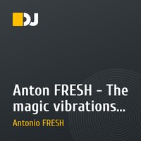 Anton FRESH - The magic vibrations (feat. D. Bineo)