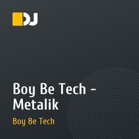 Boy Be Tech - Metalik
