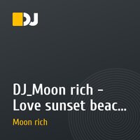 DJ_Moon rich - Love sunset beach (Original Mix)