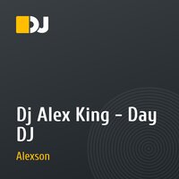 Dj Alex King - Day DJ