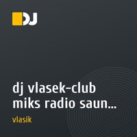 dj vlasek-club miks radio  saun 2010 track 1(cкачать на сайте dj .ru)