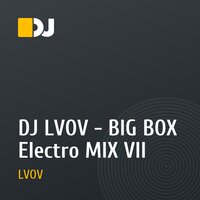 DJ LVOV - BIG BOX Electro MIX VII