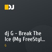 dj G - Break The Ice (My FreeStyle is Crazy)