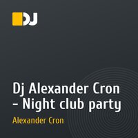 Dj Alexander Cron - Night club party