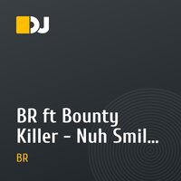 BR ft Bounty Killer - Nuh Smile Up