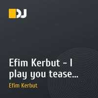 Efim Kerbut - I play you tease vol. 5