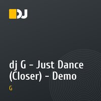 dj G - Just Dance (Closer) - Demo