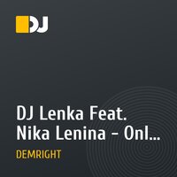 DJ Lenka Feat. Nika Lenina - Only For You (DEMRIGHT Remix)