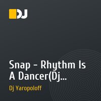Snap - Rhythm Is A Dancer(Dj Yaropoloff Remix)