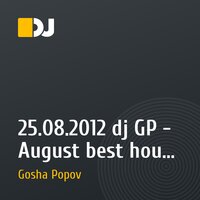 25.08.2012 dj GP - August best house hit mix