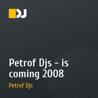 Petrof Djs - is coming 2008