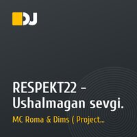 RESPEKT22 - Ushalmagan sevgi.