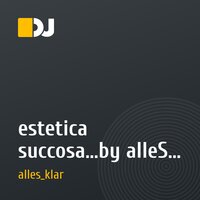 estetica succosa...by alleS Klar