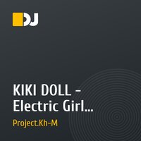 KIKI DOLL - Electric Girl (Project. Kh-M  Remix)