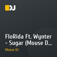 FloRida Ft. Wynter - Sugar (Mouse DJ remix)