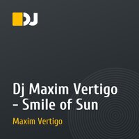 Dj Maxim Vertigo - Smile of Sun