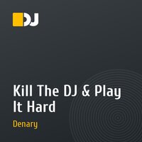 Kill The DJ & Play It Hard