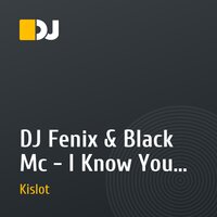DJ Fenix & Black Mc - I Know You Know!  ( DJ Kislot Remix )