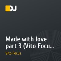 Made with love part 3 (Vito Focus mix)