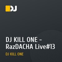 DJ KILL ONE - RazDACHA Live#13