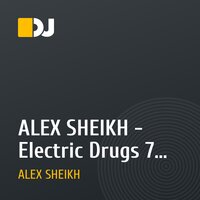 ALEX SHEIKH - Electric Drugs 7 (Follow The Beat)