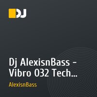 Dj AlexisnBass - Vibro 032 Tech house (Set)