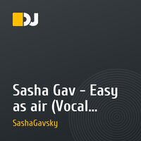 Sasha Gav - Easy as air (Vocal House & Progressive House)