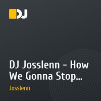 DJ Josslenn - How We Gonna Stop The Time