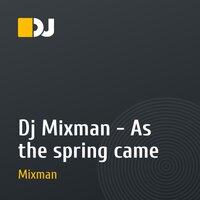Dj Mixman - As the spring came