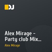 Alex Mirage - Party club Mix 2010
