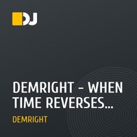 DEMRIGHT - WHEN TIME REVERSES (Original Mix).mp3