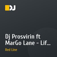 Dj Prosvirin ft MarGo Lane - Life (Red Line Remix Radio Edit)