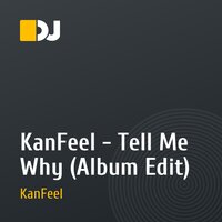 KanFeel - Tell Me Why (Album Edit)
