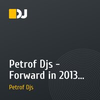Petrof Djs - Forward in 2013 mix