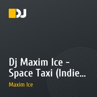 Dj Maxim Ice - Space Taxi (Indie Dance/Progressive House mix)