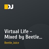 Virtual Life - Mixed by Beetle Juice