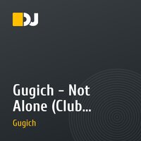 Gugich - Not Alone (Club Version)