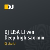 Dj LISA LI ven Deep high sax mix