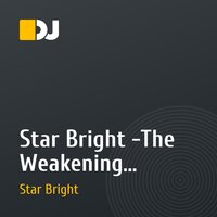 Star Bright -The Weakening Progressive