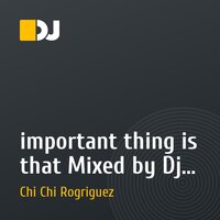 important thing is that  Mixed by Dj Chi Chi Rodriguez