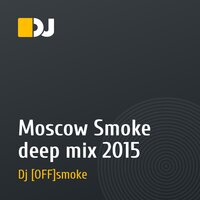 Moscow Smoke deep mix 2015 