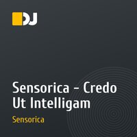 Sensorica - Credo Ut Intelligam