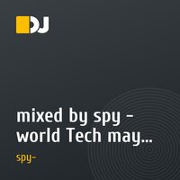mixed by spy - world Tech may (MSDJs) 03.05.10.