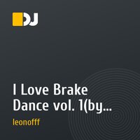 I Love Brake Dance vol. 1(by leonofff)