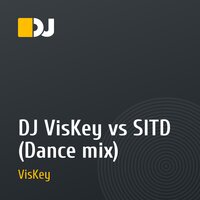 DJ VisKey vs SITD (Dance mix)